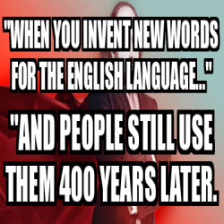 Meme Personalizado When You Invent New Words For The English