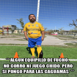 Meme Personalizado Algun Equipillo De Fucho No Corro Ni Juego Chido Pero Si Pongo Para