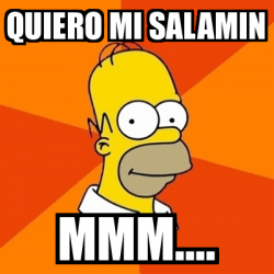 Meme Homer - QUIERO MI SALAMIN MMM.... - 33297253