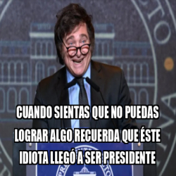 Meme Personalizado CUANDO SIENTAS QUE NO PUEDAS LOGRAR ALGO RECUERDA