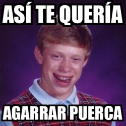 Meme Bad Luck Brian As Te Quer A Agarrar Puerca