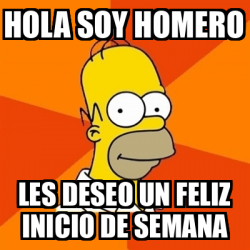 Meme Homer - Hola soy Homero Les deseo un feliz inicio de semana - 33323146