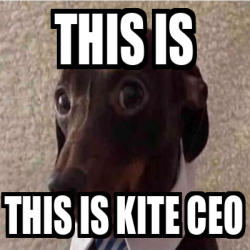 Meme Personalizado - This is This is Kite CEO - 33332979