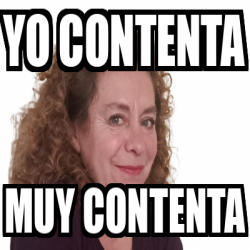 Meme Personalizado - yo contenta muy contenta - 33343670