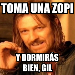 Meme Boromir Toma Una Zopi Y Dormir S Bien Gil