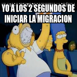 Meme Personalizado - yo a los 2 segundos de iniciar la migracion - 33416216
