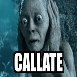 Meme Personalizado - callate - 33428556