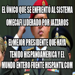 Meme Personalizado - El único que se enfrentó al sistema omecafi
