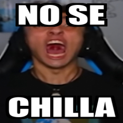 Meme Personalizado - No se Chilla - 33457953