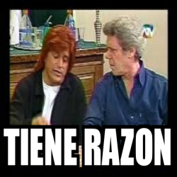 Meme Personalizado - tiene razon - 33458663