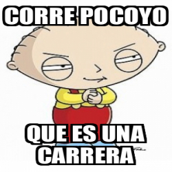 Meme Personalizado - corre pocoyo que es una carrera - 33464766