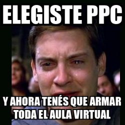 Meme crying peter parker - elegiste ppc y ahora tenés que armar toda el ...
