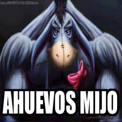 Meme Personalizado - Ahuevos mijo - 33480150