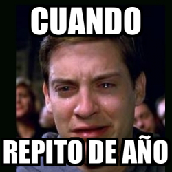 Meme crying peter parker - Cuando Repito de año - 33494303