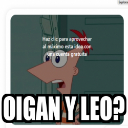Meme Personalizado - oigan y leo? - 33511642
