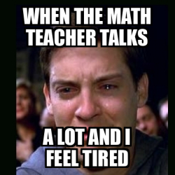 Meme crying peter parker - When the math teacher talks a lot and I feel ...