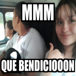 Meme Personalizado Mmm Que Bendiciooon