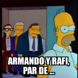 Meme Personalizado - armando y rafi, par de ... - 33601029