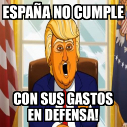 Meme Personalizado Espa a No Cumple Con Sus Gastos En Defensa 33610290
