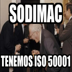 Meme Personalizado - sodimac tenemos iso 50001 - 33635778