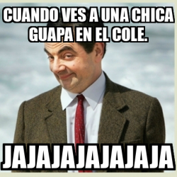 Meme Mr Bean Cuando Ves A Una Chica Guapa En El Cole Jajajajajajaja 33079283