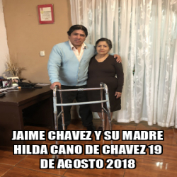 Meme Personalizado Jaime Chavez Y Su Madre Hilda Cano De Chavez De Agosto