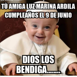 Meme Personalizado T Amiga Luz Marina Ardila Cumplea Os El De