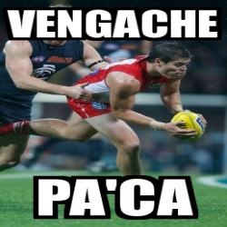 Meme Personalizado - vengache pa'ca - 4264917