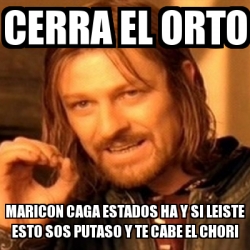 Meme Boromir Cerra El Orto Maricon Caga Estados Ha Y Si Leiste Esto