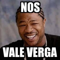 Meme Yo Dawg - Nos Vale Verga - 4385269