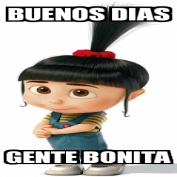 Meme Personalizado - buenos dias gente bonita - 4422695