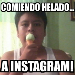 Meme Personalizado Comiendo Helado A Instagram