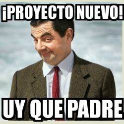 Meme Mr Bean Proyecto Nuevo Uy Que Padre