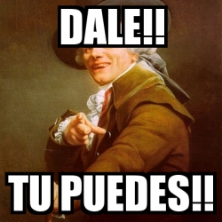 Meme Joseph Ducreux Dale Tu Puedes 5667523