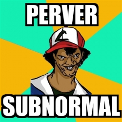 Meme Ash Pedreiro - perver subnormal - 6494749