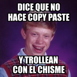 Meme Bad Luck Brian - dice que no hace copy paste y trollean con el ...